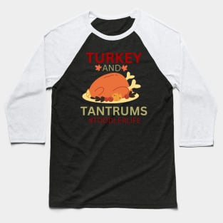 Turkey and Tantrums Toddlerlife Baseball T-Shirt